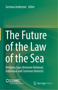The future of the law of the sea :bridging gaps between national, individual and common interests