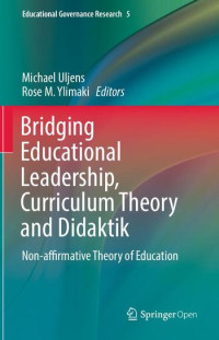 Bridging educational leadership, curriculum theory and didaktik :non-affirmative theory of education