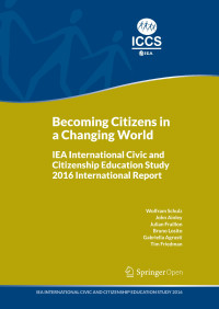 Becoming citizens in a changing world :IEA International Civic and Citizenship Education Study 2016 international report
