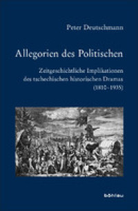 Allegorien des politischen :zeitgeschichtliche Implikationen des tschechischen historischen dramas (1810-1935)