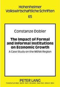 Impact of Formal and Informal Institutions on Economic Growth:A Case Study on the MENA Region