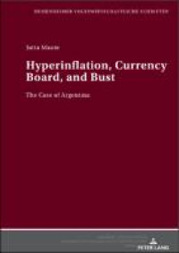 Hyperinflation, currency board, and bust :the case of Argentina