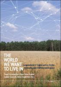 The World We Want to Live in :Compendium of Digitalisation, Digital Networks, and Artificial Intelligence
