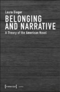 Belonging and narrative :a theory of the American novel