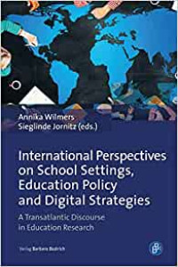 International perspectives on school settings, education policy and digital strategies :a transatlantic discourse in education research