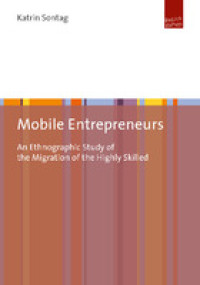 Mobile entrepreneurs :an ethnographic study of the migration of the highly skilled
