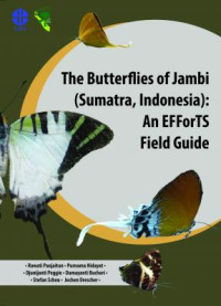 The butterflies of Jambi Sumatra, Indonesia:An EFForTS Field Guides