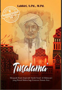Tusalama:menguak kisah inspiratif Syekh Yusuf Al Makassari yang penuh makna bagi generasi zaman now