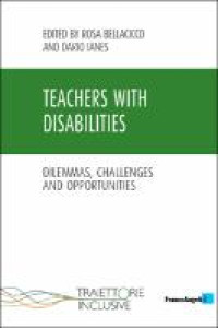 Teachers with disabilities :dilemmas, challenges and opportuties