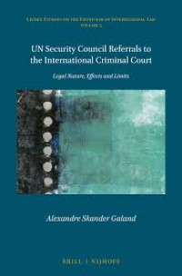 UN Security Council referrals to the International Criminal Court:legal nature, effects, and limits
