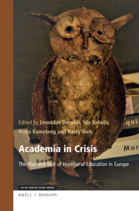Academia in crisis :the rise and risk of neoliberal education in Europe