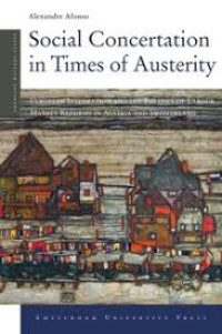 Social concertation in times of austerity:European integration and the politics of labour market reforms in Austria and Switzerland