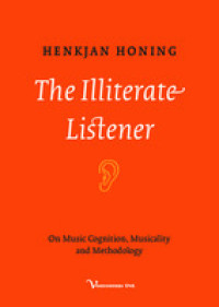 The illiterate listener :on music cognition, musicality and methodology