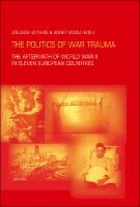 The politics of war trauma :the aftermath of world war II in eleven european countries
