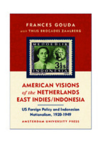 American visions of the Netherlands East Indies/Indonesia :US foreign policy and Indonesian nationalism, 1920-1949