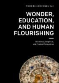 Wonder, education, and human flourishing :theoretical, empirical, and practical perspective