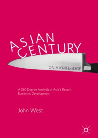 Asian century... on a knife-edge :a 360 degree analysis of Asia's recent economic development
