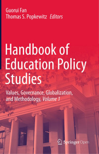 Handbook of education policy studies :values, governance, globalization, and methodology, volume 1