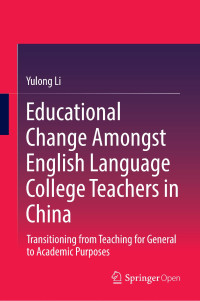 Educational change amongst english language college teachers in China :transitioning from teaching for general to academic purposes