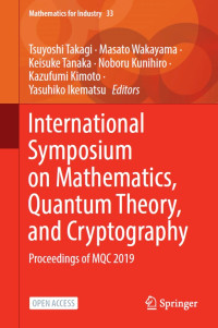 International symposium on mathematics, quantum theory, and cryptography :proceedings of MQC 2019