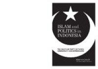 Islam and politics in Indonesia :the Masyumi Party between democracy and integralism