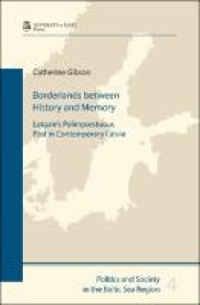 Borderlands between history and memory :latgale's palimpsestuous past in contemporary latvia