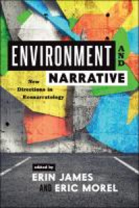 Environment and narrative :new essays in econarratology