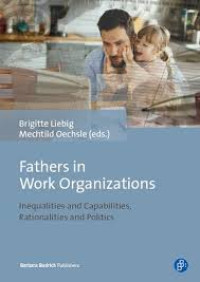Fathers in work organizations :inequalitas and capalities rationalities and politics