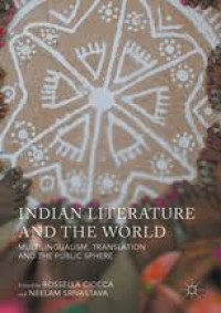 Indian literature and the world :multilingualism, translation, and the public sphere