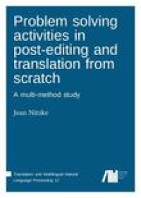 Problem solving activities in post-editing and translation from scratch :a multi-method study