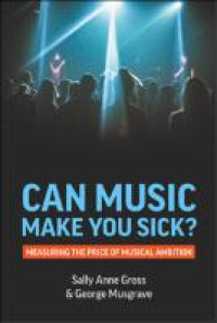 Can music make you sick? :measuring the price of musical ambition