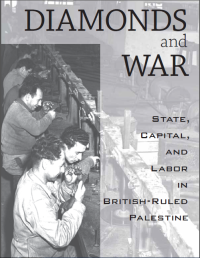 Diamonds and war:state, capital and labor in British-ruled Palestine