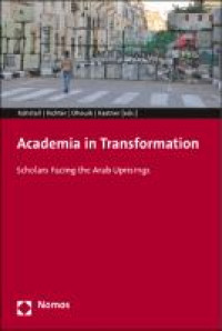Academia in transformation :scholars facing the Arab uprisings