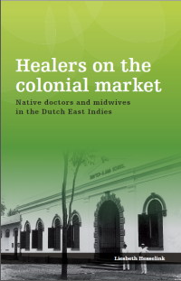 Healers on the colonial market:native doctors and midwives in the Dutch East Indies