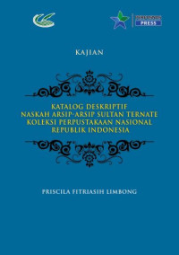 Katalog deskriptif naskah arsip - arsip Sultan Ternate koleksi Perpustakaan Nasional Republik Indonesia